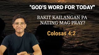 BAKIT KAILANGAN PA NATING MAG PRAY? #Colosas 4:2 #Devotion