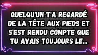 💌Quelqu'un t'a regardé de la tête aux pieds et s'est rendu compte que tu avais toujours le...