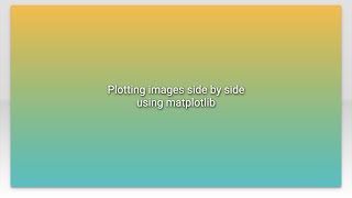 Plotting images side by side using matplotlib