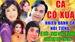 Ca Cổ Xưa Trước 1975 LỆ THỦY, THANH TUẤN,MỸ CHÂU, THANH KIM HUỆ, CHÍ TÂM #Càng Nghe Càng Hay