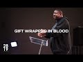 Gift Wrapped in Blood | 1 Kings 19:9-12 | Elder Arik Hayes