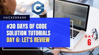 HackerRank 30 Days Of Code | Day 6: Let's Review | Tutorial Solution In C++