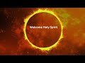 24/7 Pray in the Spirit, Time with the Holy Spirit, In His Presence, Welcome Holy Spirit