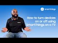 How to turn devices on or off using SmartThings on a TV