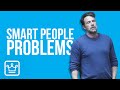 10 Problems Only Smart People Have