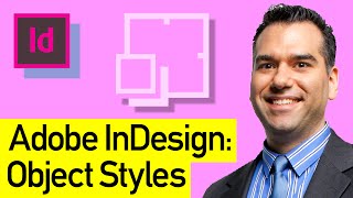 Adobe InDesign Object Styles: Change Adobe InDesign Frames with a Single Click Using Object Styles