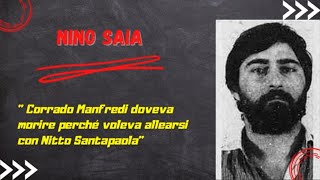 Clan Cursoti - Nino Saia: "Abbiamo ucciso Corrado Manfredi perché molto vicino a Nitto Santapaola."