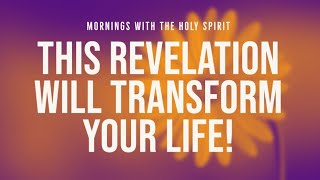 This Revelation Will Transform Your Life Prophetic Prayer Prophecy