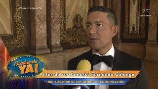¿Cómo era Fernando Colunga antes de la fama? | Cuéntamelo YA!