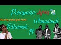 PARAPANDA . FATHERMOH FT WAKADINALI . LYRICS 🔥🔥🔥. OFFICIAL LYRICS