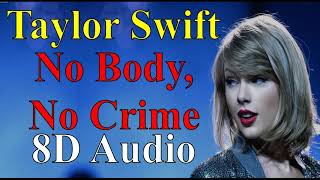 Taylor Swift - No Body, No Crime (8D Audio) |Evermore (2020) Album Songs 8D