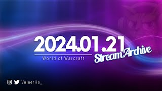 Stream Archive: 2024.01.21 - World of Warcraft