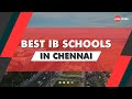 Best IB Schools in Chennai | Top IB schools in Chennai | IB Schools in Chennai | Edustoke |