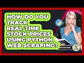 How Do You Track Real-time Stock Prices Using Python Web Scraping? - Python Code School