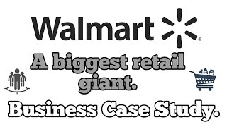 Walmart. A biggest retail giant. Business Case Study. Success Story. Business Strategy & Plan.