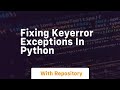 Fixing keyerror exceptions in python