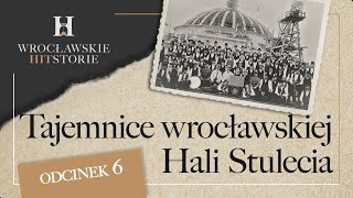 Tajemnice wrocławskiej Hali Stulecia - Wrocławskie HITStorie | Wrocław TV