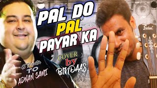 Pal Do Pal Pyar Ka Lyrical Video Song Adnan Sami Cover By Bindaas Hanif