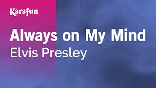 Always on My Mind - Elvis Presley | Karaoke Version | KaraFun
