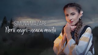 SIMONA MAZĂRE - Norii negri-neacă munții