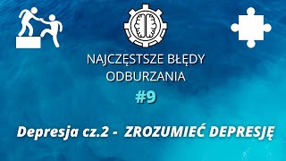 Najczęstsze błędy Odburzania odc. 9 DEPRESJA CZ.2 - Zrozumieć ją, strach przed nią