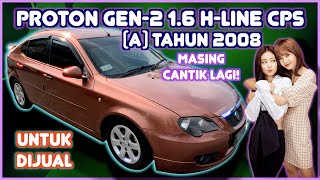 PROTON GEN 2 1.6 H LINE CPS AV (A) TAHUN 2008 UNTUK DIJUAL