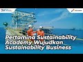 Pertamina Sustainability Academy Wujudkan Sustainability Business