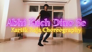 Abhi Kuch Dino Se | Deepak  Yadav | Kartik Raja Choreography | Dance Cover