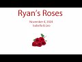 Ryan’s Roses - The Panicked Deletion - Isabella (November 4, 2024)