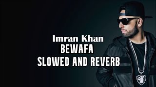 Bewafa - Imran khan | Slowed and Reverb | Bass Boosted | Edit