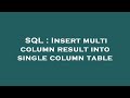 SQL : Insert multi column result into single column table