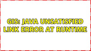 GIS: Java unsatisfied link error at runtime