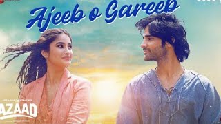 Ajeeb O Gareeb | Azaad | AamanD, Rasha Thadani Arijit Singh, Abhishek KHansika, Amit T, Amitabh |