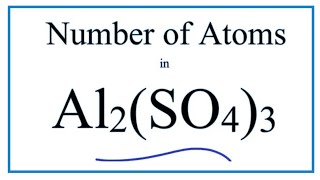 How to Find the Number of Atoms in Al2(SO4)3