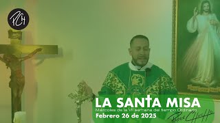 Padre Chucho - La Santa Misa (Miércoles 26 de febrero)