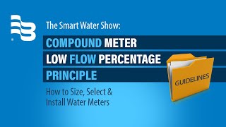 Compound Meter Low Flow Percentage Principle | The Smart Water Show, Episode 20
