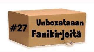 Unboxataan - Fanikirjeitä #27