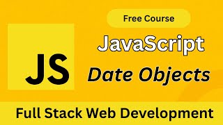 JavaScript Date Objects Explained | Master Dates, Time & Formatting in JS (Bangla Tutorial)