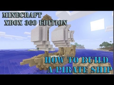 How To Build A Pirate Ship - Minecraft Xbox 360 Edition How To Build A Pirate Ship - Minecraft Xbox 360 Edition