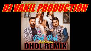 Pink Pink Addiyaan   Amrit Maan Dhol Remix Ft Dj Vakil Production