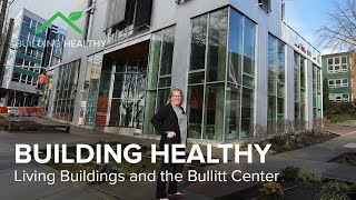 Building Healthy - Ep. 3 - Tour the Bullitt Center!