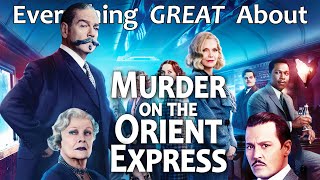 Everything GREAT About Murder on the Orient Express!