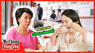 Rước MẸ THIÊN HẠ Về LÀM DÂU, Mẹ Chồng Nhanh Trí TRẢ VỀ NƠI SẢN XUẤT | Mẹ Chồng Nàng Dâu