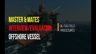 (PART 2) Master \u0026 Chief Officer Interview/Evaluation Offshore Oil \u0026 Gas Procedures