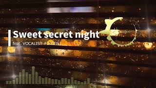 【feat. VOCALIST #3】Sweet secret night feat.GEN【Side:A】