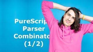 PureScript/Haskell: Parser Combinator (1/2)