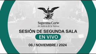 Sesión de Segunda Sala de la #SCJN 06 de noviembre 2024