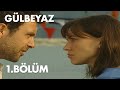 Gülbeyaz 1. Bölüm - Full Bölüm