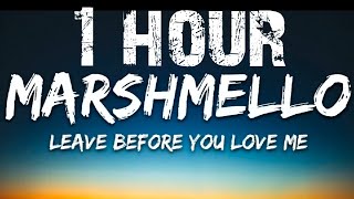 Marshmallow - Leave Before You Love Me 1 Hour 