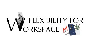 Flexibility for Workspace